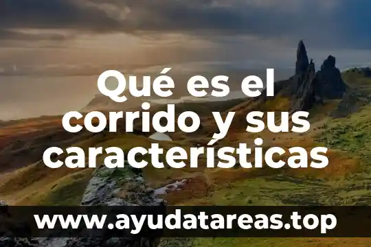 Que es un argumento deductivo y sus caracteristicas 3 Qué es el corrido y sus características