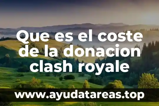 Que es el coste de la donacion clash royale