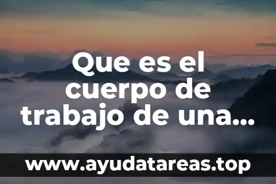 Que es el cuerpo de trabajo de una monografia