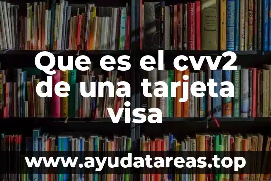 Que es el cvv2 de una tarjeta visa