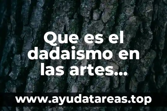 Qué es la lógica y razonamiento 5 Que es el dadaismo en las artes visuales sus obras