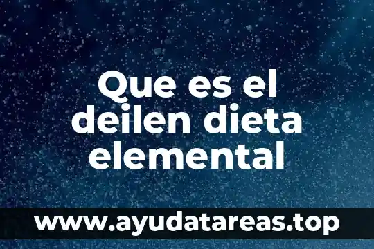 Que es dieta y sus tipos 4 Que es el deilen dieta elemental