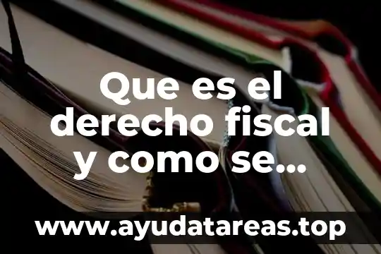 Que es el derecho fiscal y como se clasifica