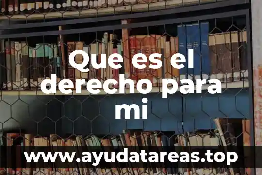 Que es el derecho para mi