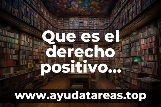 Que es el derecho positivo diccionario juridico