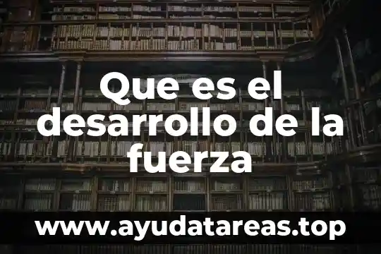 Que es el desarrollo de la fuerza