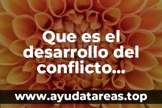 Que es desarrollo pecuario 4 Que es el desarrollo del conflicto dramatico