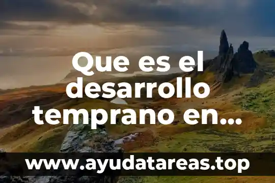 Que es el desarrollo temprano en vertebrados