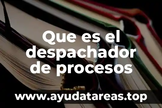 Que es el despachador de procesos