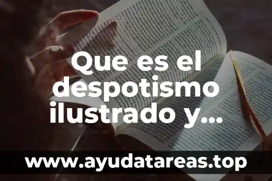 Qué es material didáctico y cuáles son los tipos 4 Que es el despotismo ilustrado y cuales son sus caracteristicas