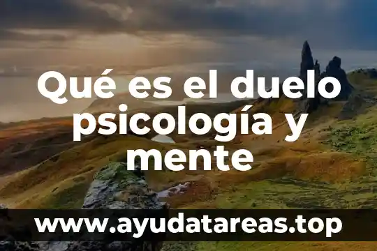 Que es la mente humana psicologia 5 Qué es el duelo psicología y mente
