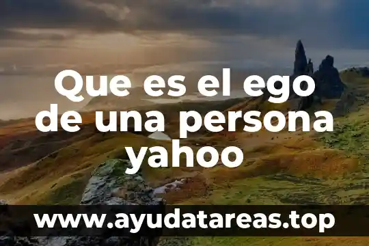 Que es el ego de una persona yahoo
