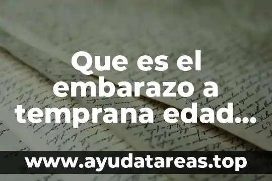 Que es la educacion fisica en la edad escolar 4 Que es el embarazo a temprana edad y sus caracteristicas