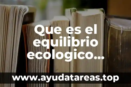 Que es el equilibrio ecologico ejemplos