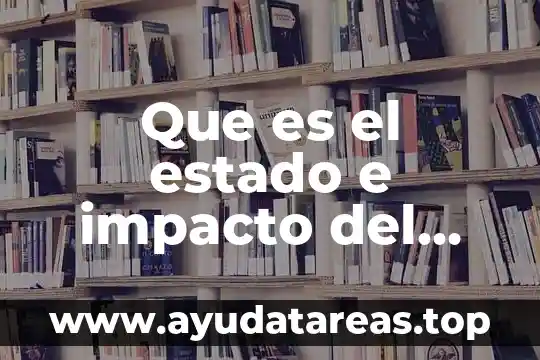 Qué es el arte tipos y características 4 Que es el estado e impacto del arte