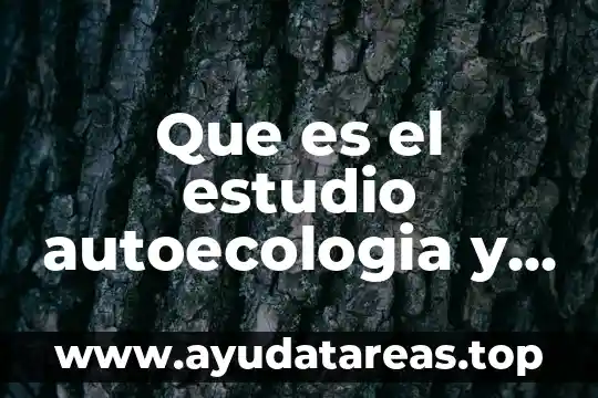 Que es una tablas y un ejemplo 3 Que es el estudio autoecologia y ejemplo