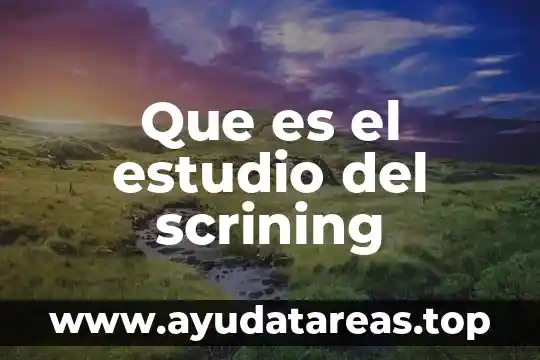 Que es el estudio del scrining