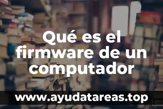 Que es el disco duro en un computador 6 Qué es el firmware de un computador