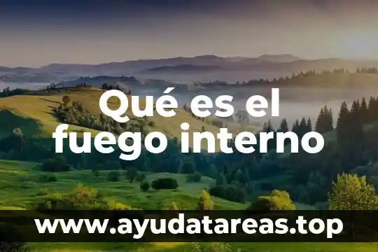 Que es el fuego segun bomberos 6 Qué es el fuego interno
