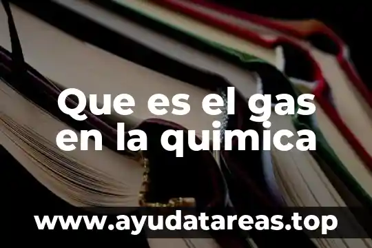 Que es un gas concepto 4 Que es el gas en la quimica