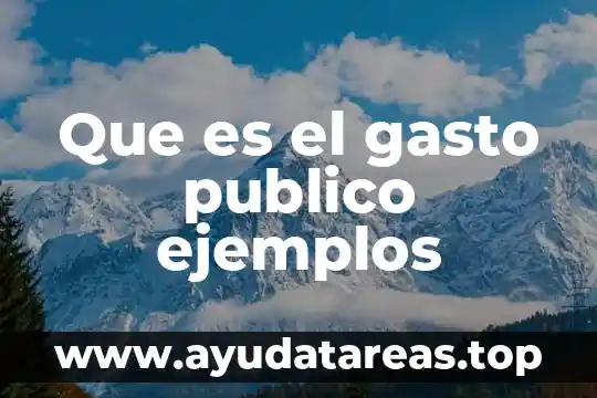 Que es la financiacion del gasto naciona 8 Que es el gasto publico ejemplos