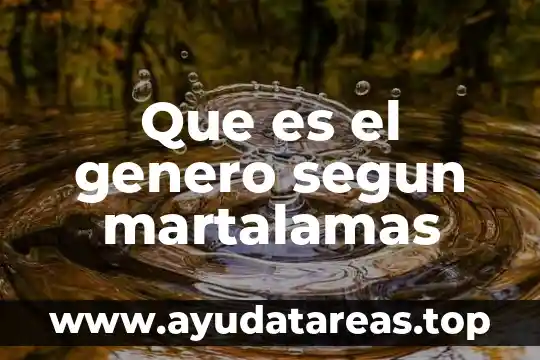 Que es el genero segun martalamas