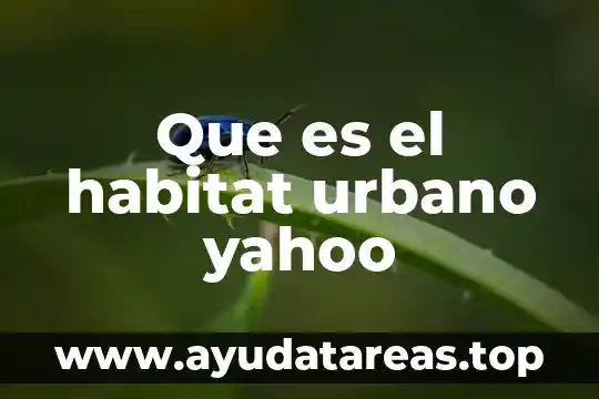 Que es el habitat urbano yahoo