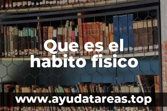 Que es el habito fisico