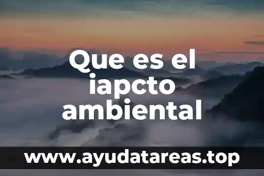 Que es el iapcto ambiental