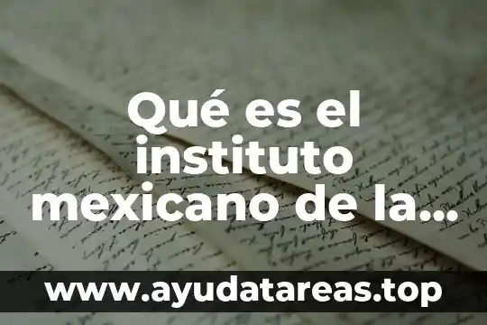 Qué es el instituto mexicano de la propiedad intelectual