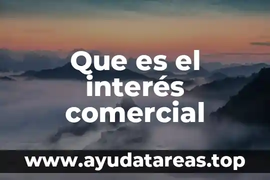 Que es el interes compuesto y un ejemplo real 6 Que es el interés comercial