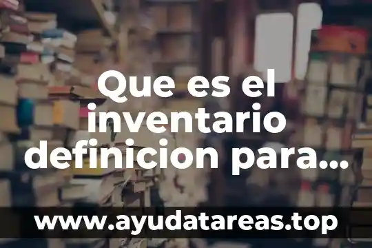 Que es el inventario definicion para niños