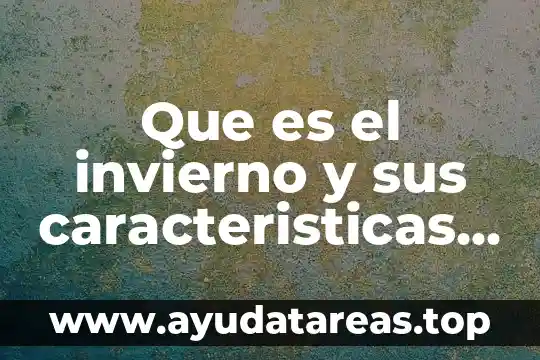 Que es un argumento deductivo y sus caracteristicas 8 Que es el invierno y sus caracteristicas para niños