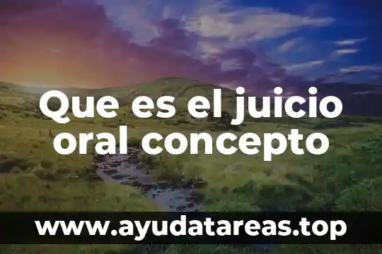 Que es la comunicacion oral lenguaje y comunicacion 4 Que es el juicio oral concepto