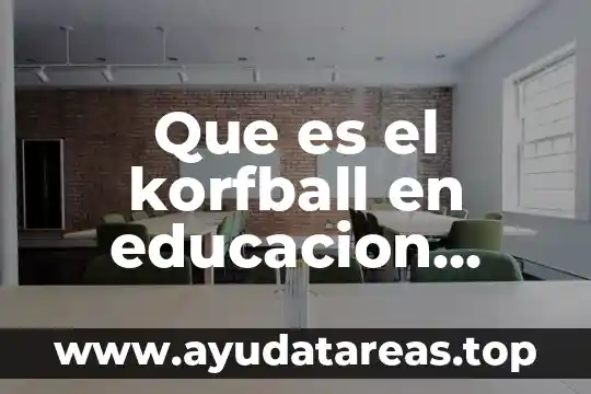 Que es el korfball en educacion fisica