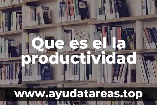 Que es la inteligencia emocional en la productividad humana 5 Que es el la productividad