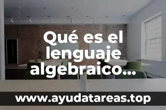 Qué es un término algebraico definición 4 Qué es el lenguaje algebraico variables