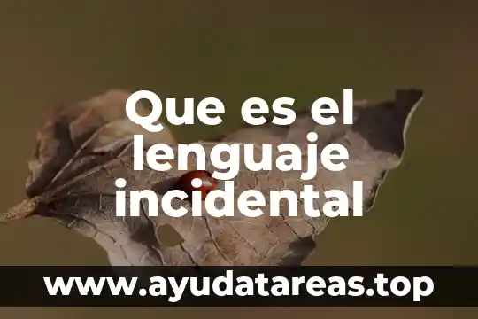Que es el lenguaje oral significado 7 Que es el lenguaje incidental