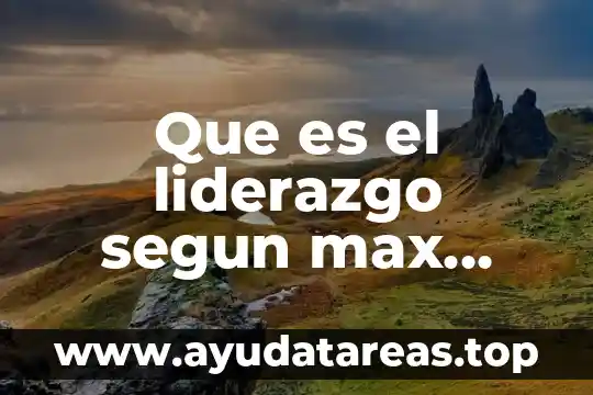 Qué es el estado según Max Weber 7 Que es el liderazgo segun max weber