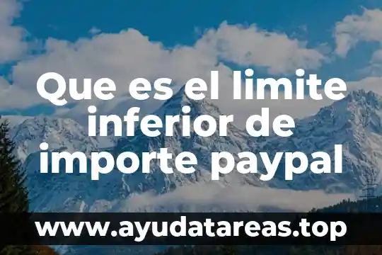 Que es el limite inferior de importe paypal