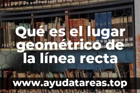 Que es una figura geometrica y un cuerpo geometrico 8 Qué es el lugar geométrico de la línea recta