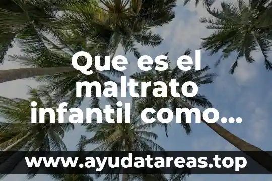 Que es el maltrato animal a favor 3 Que es el maltrato infantil como problema social