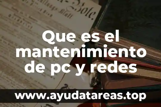 Que es el mantenimiento de pc y redes