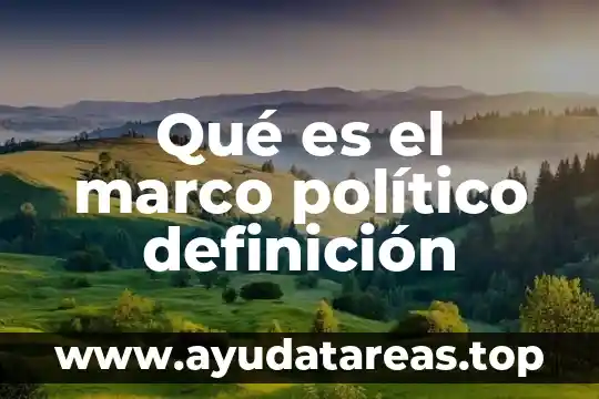 Qué es el marco político definición