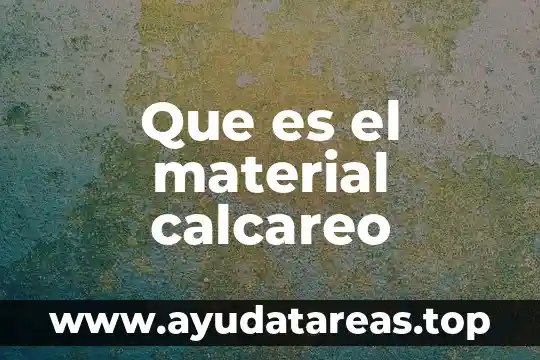 Que significa que es de material sintético 7 Que es el material calcareo