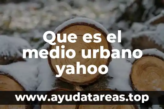 Que es el medio urbano yahoo