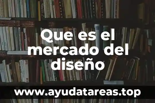 Que es el mercado del diseño