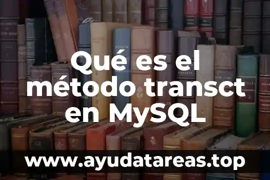 Que es el metodo de trabajo social en grupo 3 Qué es el método transct en MySQL