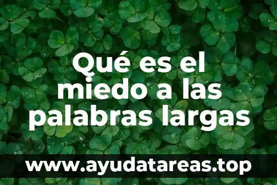 Qué es el miedo a las palabras largas