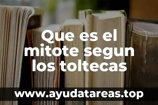 Que es el mitote segun los toltecas